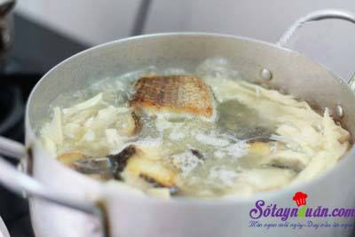 Cách làm canh cá nấu măng thơm ngon đúng điệu